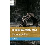LE CATENE DELL'AMORE - VOL.3: Romanzo lesbico