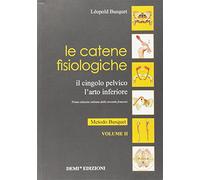Le catene fisiologiche. Il cingolo pelvico. L'arto inferiore. Metodo Busquet (Vol. 2)