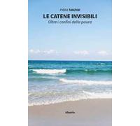 Le catene invisibili. Oltre i confini della paura