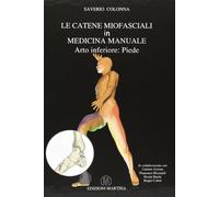 Le catene miofasciali in medicina. Manuale. Arto inferiore: piede
