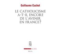 Le Catholicisme a-t-il encore de l'avenir en France ?