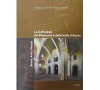 Le cattedrali del Piemonte e della Valle d'Aosta. Storia, arte, liturgia. Ediz. illustrata