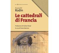 Le cattedrali di Francia - Rodin Auguste