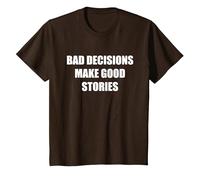 Le Cattive Decisioni Fanno Buone storie Maglietta, Bambini, Marrone, 6 Anni