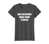 Le Cattive Decisioni Fanno Buone storie Maglietta, Donna, Grigio Scuro, S