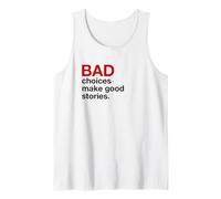 Le Cattive scelte Fanno Buone storie (Dichiarazione Divertente) Canotta