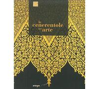 Le Cenerentole dell'arte. Viaggio bibliografico, iconografico e documentario attraverso la decorazione e l'ornamento