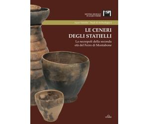 Le ceneri degli Statielli. La necropoli della seconda età del Ferro di Montabone