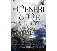 Le ceneri & il re maledetto [Hardcover] [May 06, 2025] Broadbent, Carissa and Pe