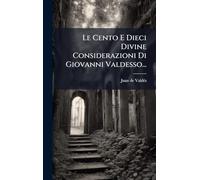Le Cento E Dieci Divine Considerazioni Di Giovanni Valdesso...