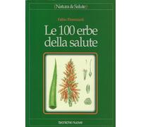 Le cento erbe della salute - Firenzuoli Fabio