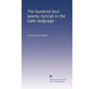 Le cento migliori poesie (liriche) in lingua latina