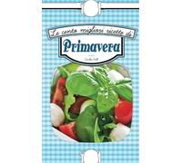 Le cento migliori ricette di primavera