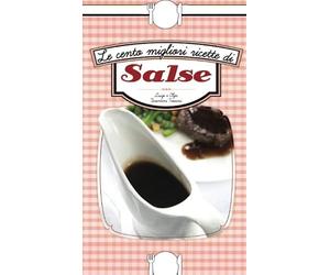 Le cento migliori ricette di salse