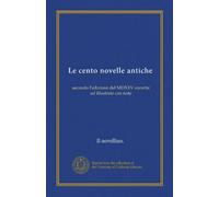 Le cento novelle antiche (Vol-1): secondo l'edizione del MDXXV corrette ed illustrate con note (Edizione Italiana)
