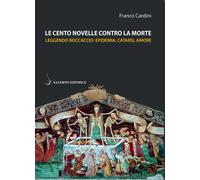 Le cento novelle contro la morte. Leggendo Boccaccio: epidemia, catarsi, a...