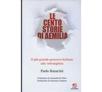 Le cento storie di Aemilia. Il più grande processo italiano alla 'ndrangheta