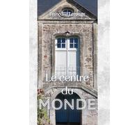 Le centre du monde