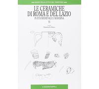Le ceramiche di Roma e del Lazio in etÃ medievale e moderna. Ediz. illustrat