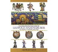 Le ceramiche italiane di Leopold Anzengruber. Da Vietri a Firenze 1932-1941