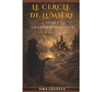 LE CERCLE DE LUMIÈRE: TOME 1 LA LUMIÈRE INTERDITE