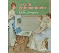 Le Cercle des femmes peintres 1888-1893 & Kikie Crêvecoeur