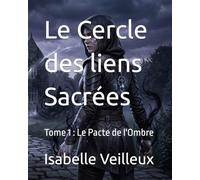 Le Cercle des liens Sacrées: Tome 1 : Le Pacte de l'Ombre