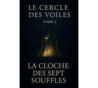Le Cercle des Voiles - Tome 2: La Cloche des Sept Souffles
