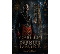 Le Cercle du Dernier Degré: Le dernier secret de Nicolas Flamel