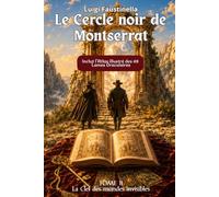 Le Cercle noir de Montserrat Tome II: La Clef des mondes invisibles