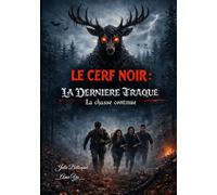 Le Cerf Noir : La dernière traque: La chasse continue