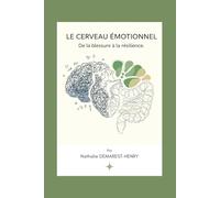 LE CERVEAU EMOTIONNEL: De la blessure à la résilience