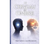Le Cerveau en Ombre: Hypervigilance, contrôle et identité