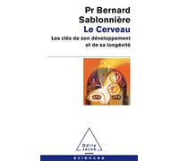 Le cerveau: Les clés de son développement et de sa longévité