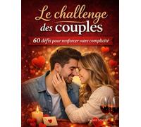 Le challenge des couples : 60 défis pour renforcer votre complicité