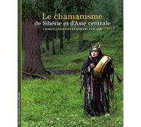 Le chamanisme de Sibérie et d'Asie centrale: Le chamanisme de Siberie et d'Asie centrale