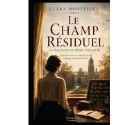 Le Champ Résiduel: Quand l’amour ne disparaît pas, il change de forme