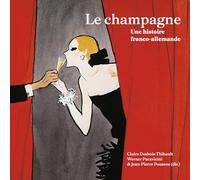 Le champagne: Une histoire franco-allemande