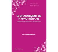 Le Changement en Hypnothérapie: Comprendre et Accompagner la Transformation