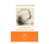 LE CHANT DE L’ÂME: L’écho du cœur dans les mondes subtils