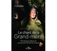 Le chant de la grand-mère: 13 lunes pour découvrir son pouvoir de femme mature