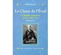 Le Chant De L'Eveil. Le Shodoka Commente Par Un Maitre Zen: Le Shôdôka commenté par un maître zen