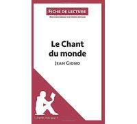 Le Chant du monde de Jean Giono (Fiche de lecture): Analyse complète et résumé détaillé de l'oeuvre