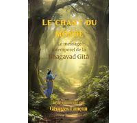 Le Chant du Monde: Le message intemporel de la Bhagavad Gita