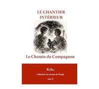 LE CHANTIER INTÉRIEUR: Le chemin du Compagnon