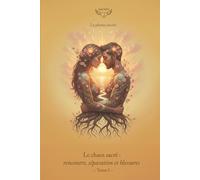 Le chaos sacré. Tome 1: Rencontre, séparation et blessures
