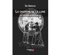 Le chapitre de la lune: L'art du sabre du Shinkage ryu