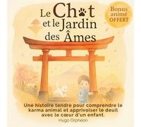Le Chat et le Jardin des Âmes: Un livre sur la mort pour les enfants, qui apaise en douceur et aide à comprendre le karma animal - une histoire du ... animaux enfant 2 ans,livre chat enfant)