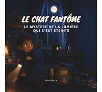 LE CHAT FANTÔME: Le mystère de la lumière qui s'est éteinte
