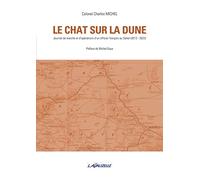 Le chat sur la dune - Journal de marche et d'opérations d'un officier français au Sahel (2013-2022): Journal de marche et d'opérations d'un officier francais au sahel (2013-2022)